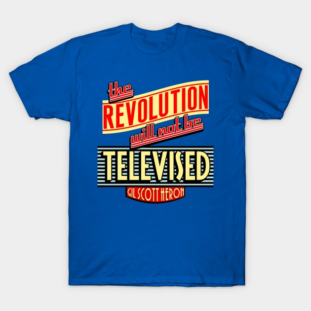 Revolution Will Not Be Televised T-Shirt by quotepublic